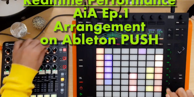 Realtime Performance of “Adventures in Ableton” Ep001 Arrangement on Ableton PUSH + LaunchControl XL