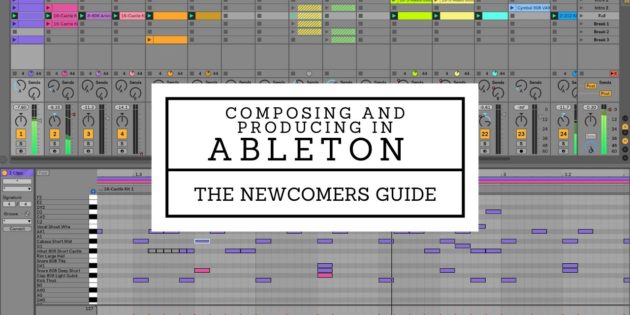 Composing & Producing in Ableton Live – The Newcomers Guide / New Course
